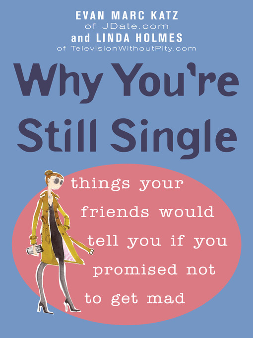 Title details for Why You're Still Single by Evan Marc Katz - Available